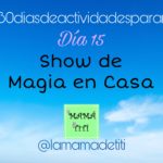 Día 15: Show de Magia en Casa