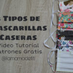 Tres Tipos de Mascarillas Caseras - Video Tutorial y Patrones Gratis