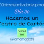 Día 30: Hacemos un Teatro de Cartón